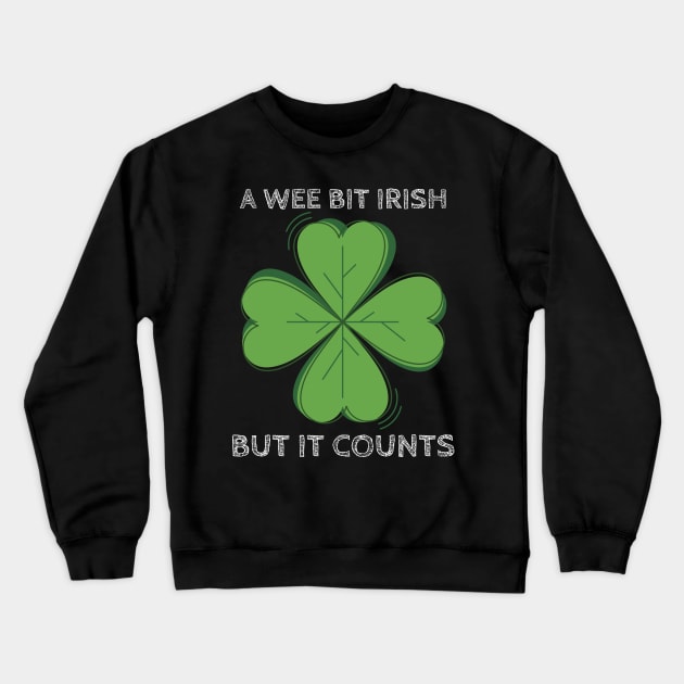 A Wee Bit Irish But it Counts - Funny St Patrick's Day Clover Crewneck Sweatshirt by Apathecary